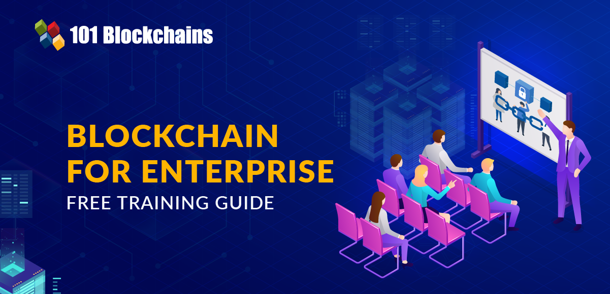 Blockchain For Enterprise: Free Training Guide Blockchain For Enterprise Free Training Guide