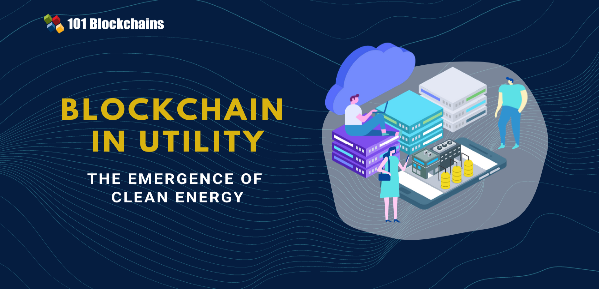 The Importance Of Blockchain In Utility For Clean Energy blockchain in utility