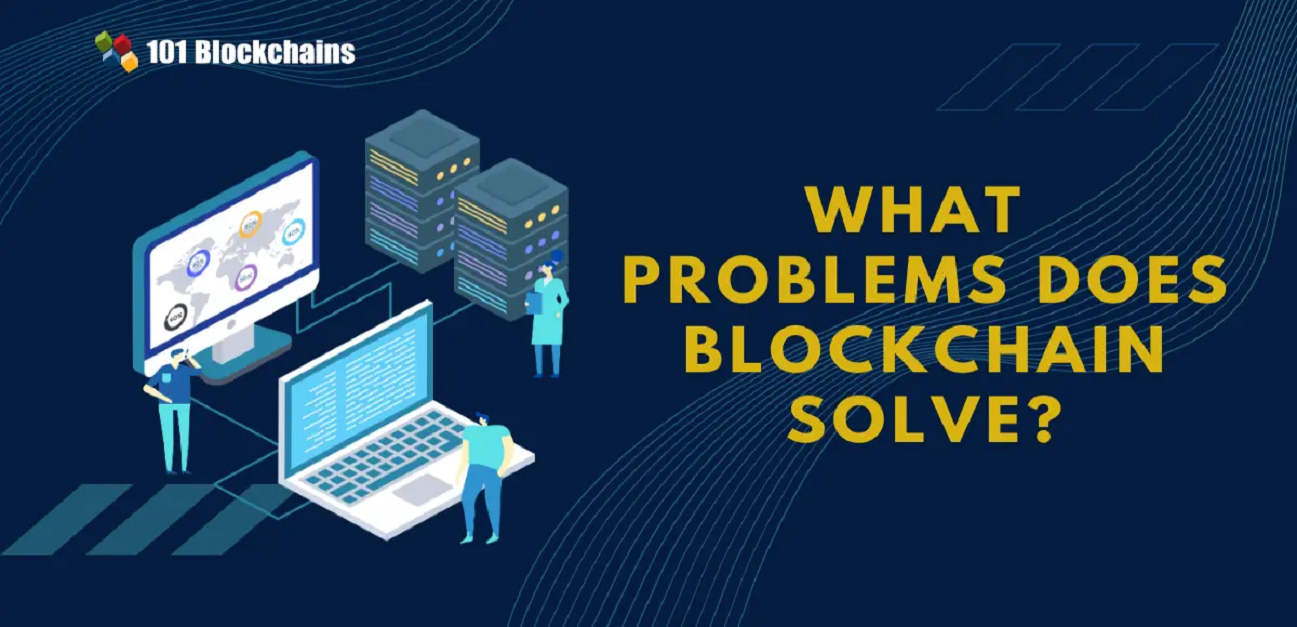 What Problems Does Blockchain Solve? what problems does blockchain solve