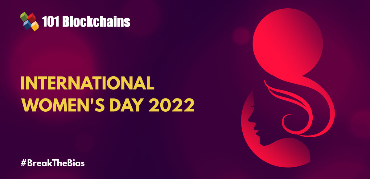The Role of Women in Blockchain Industry – International Women’s Day 2022 International Women’s Day 2022